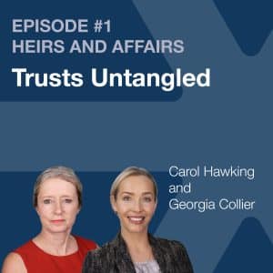 Episode 1 - Heirs and Affairs a Clarke Willmott podcast